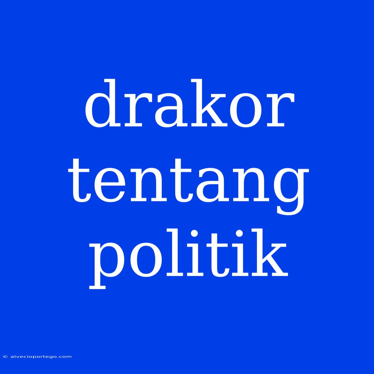 Drakor Tentang Politik