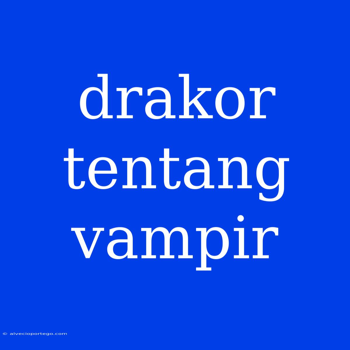 Drakor Tentang Vampir