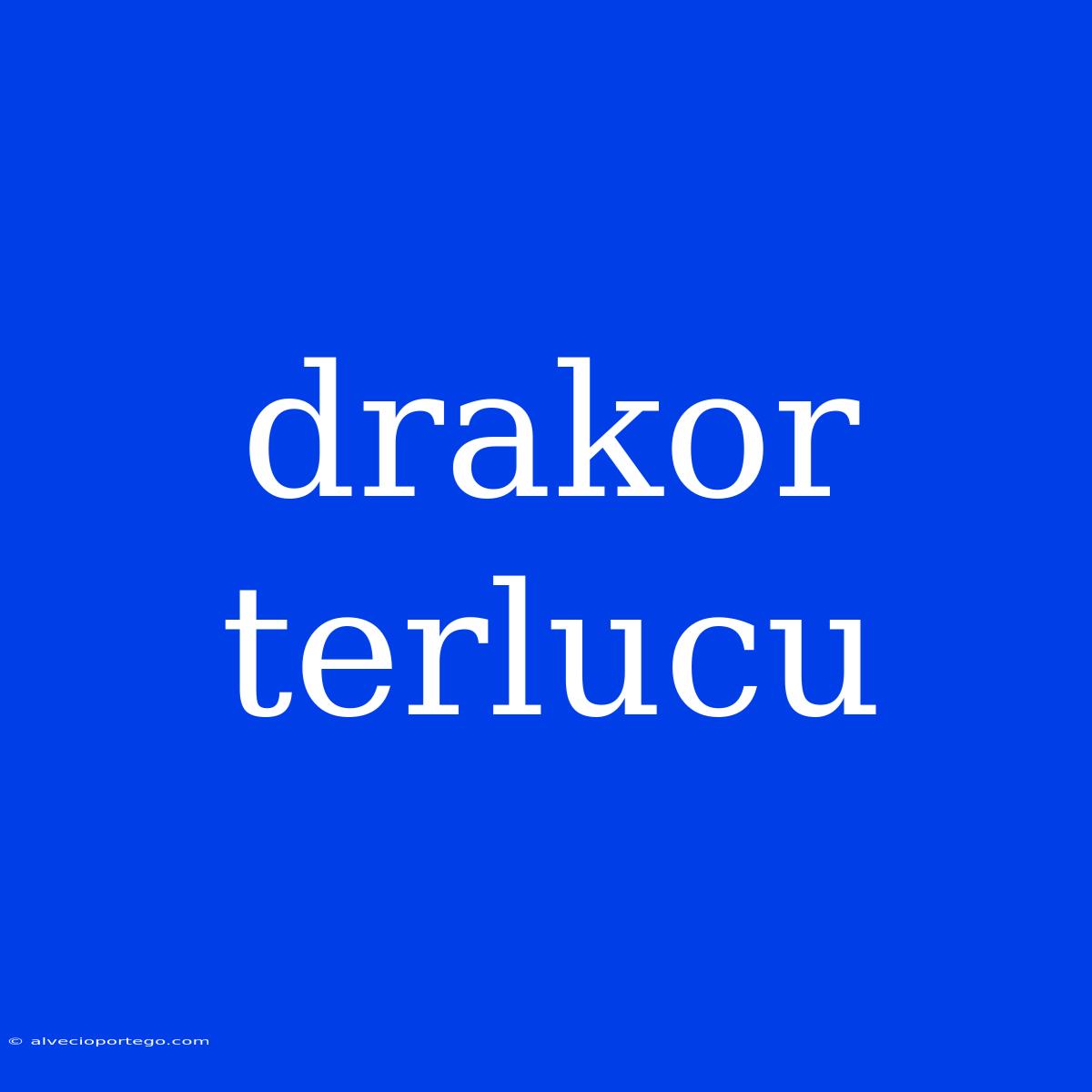 Drakor Terlucu