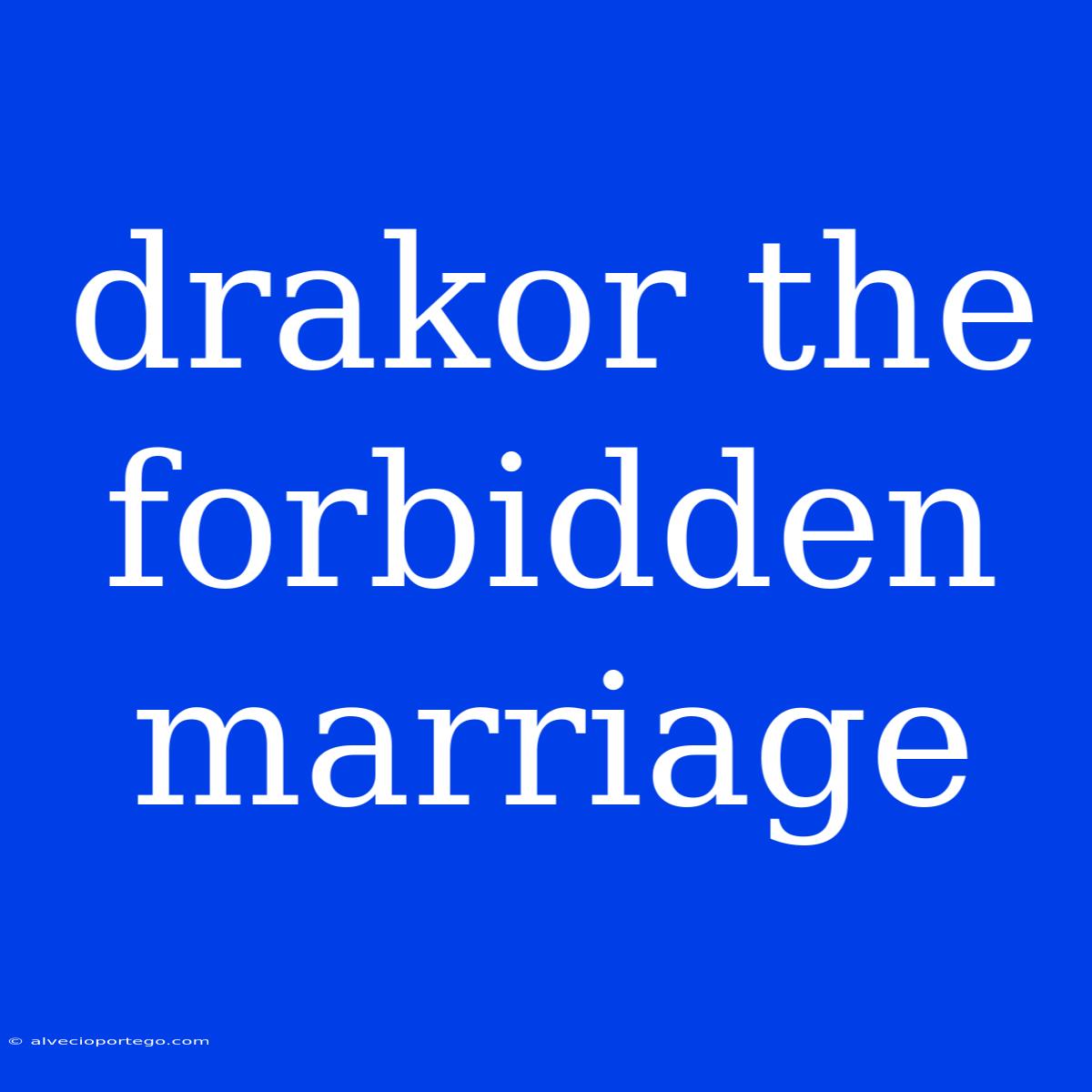 Drakor The Forbidden Marriage