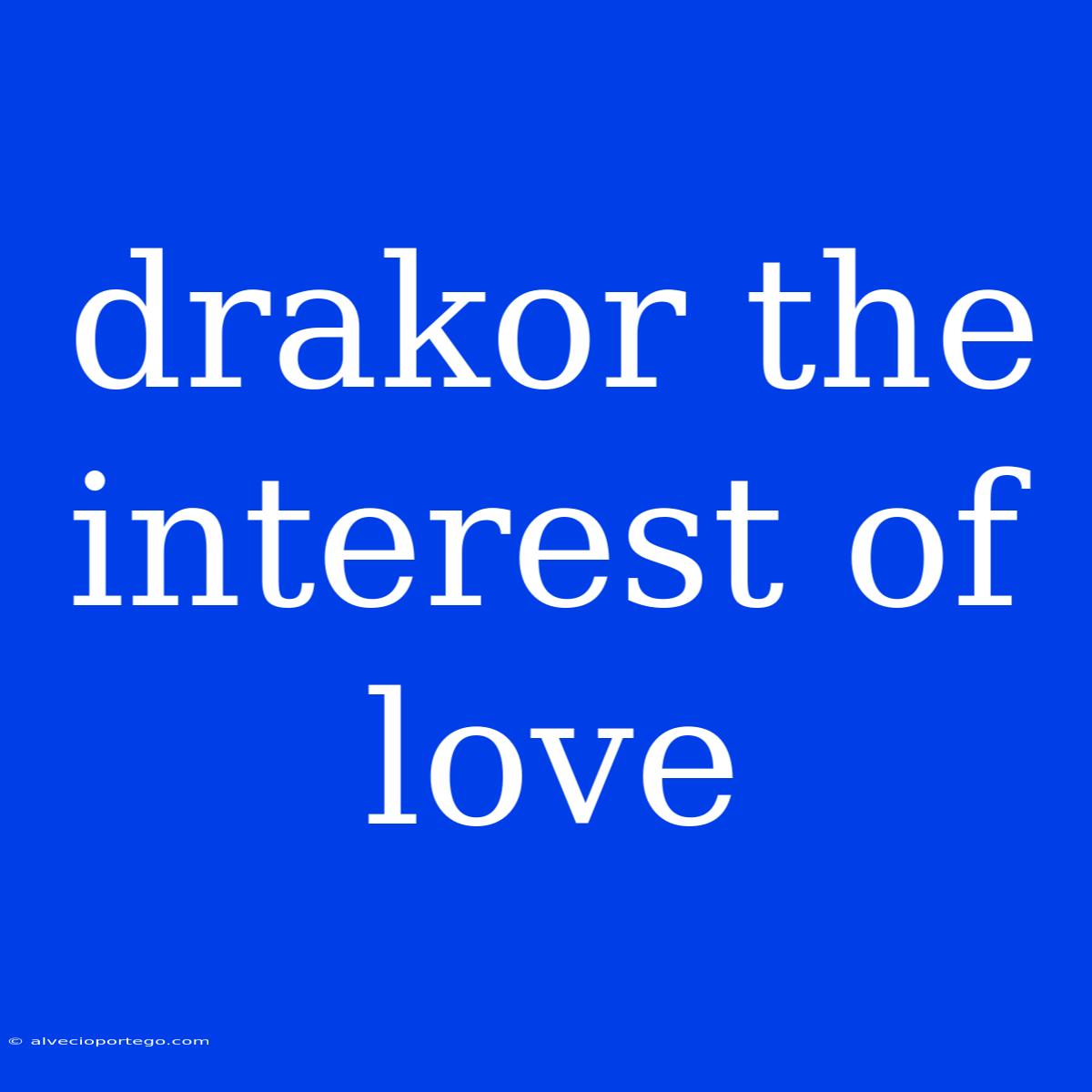 Drakor The Interest Of Love