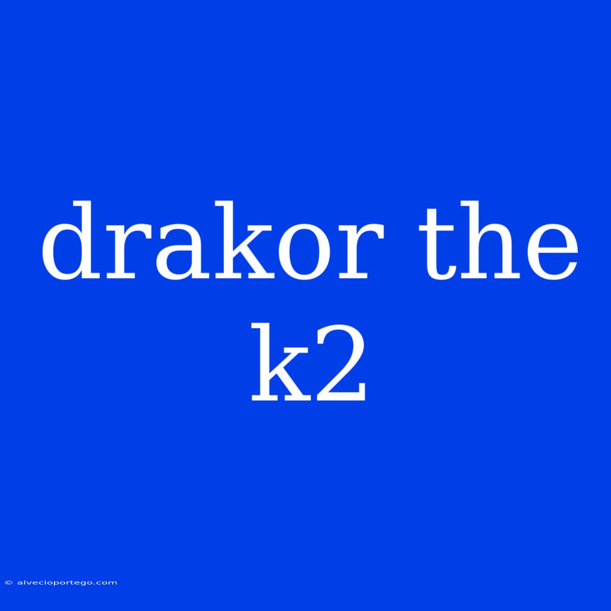 Drakor The K2