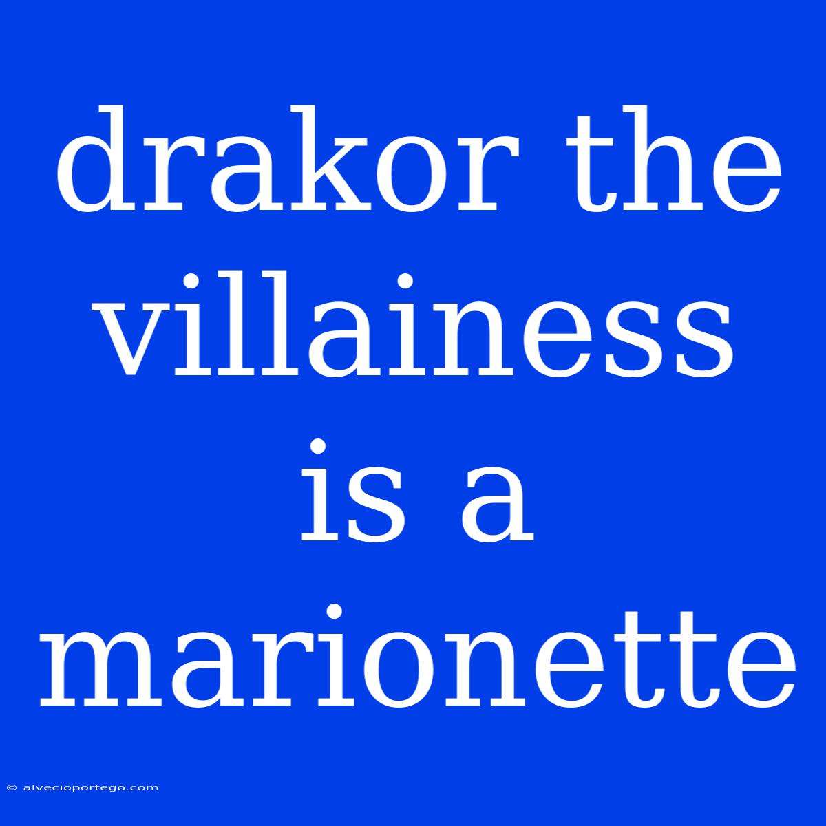 Drakor The Villainess Is A Marionette