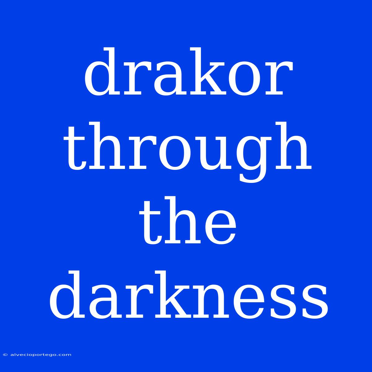 Drakor Through The Darkness