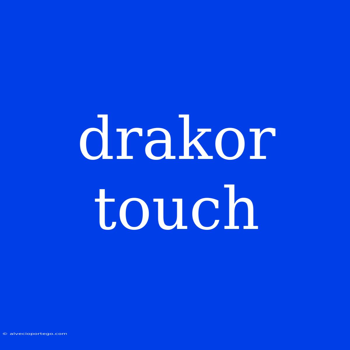 Drakor Touch