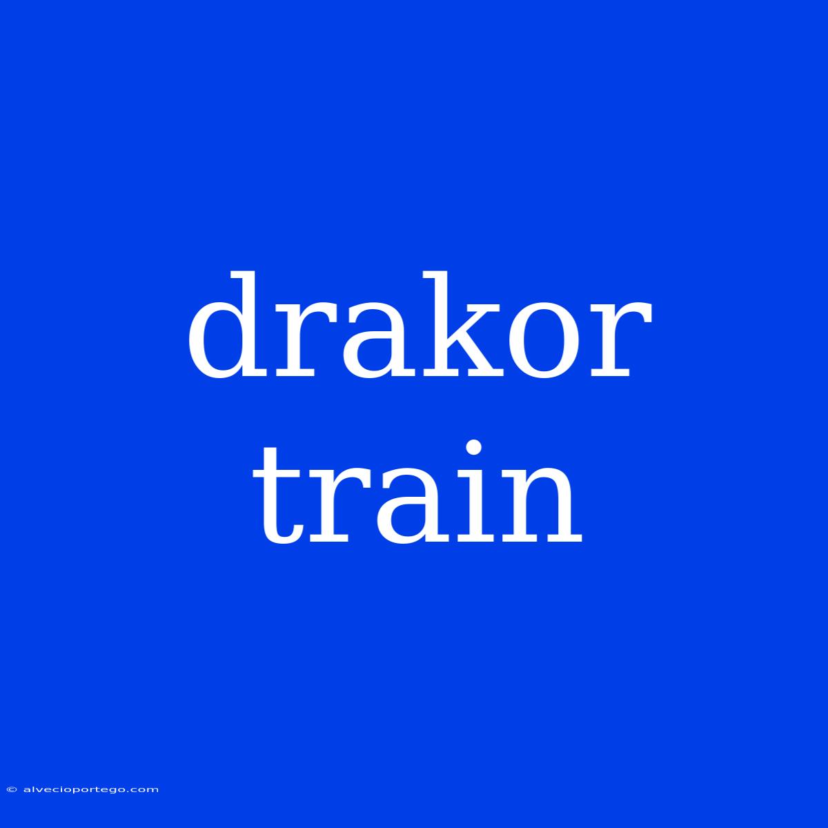 Drakor Train