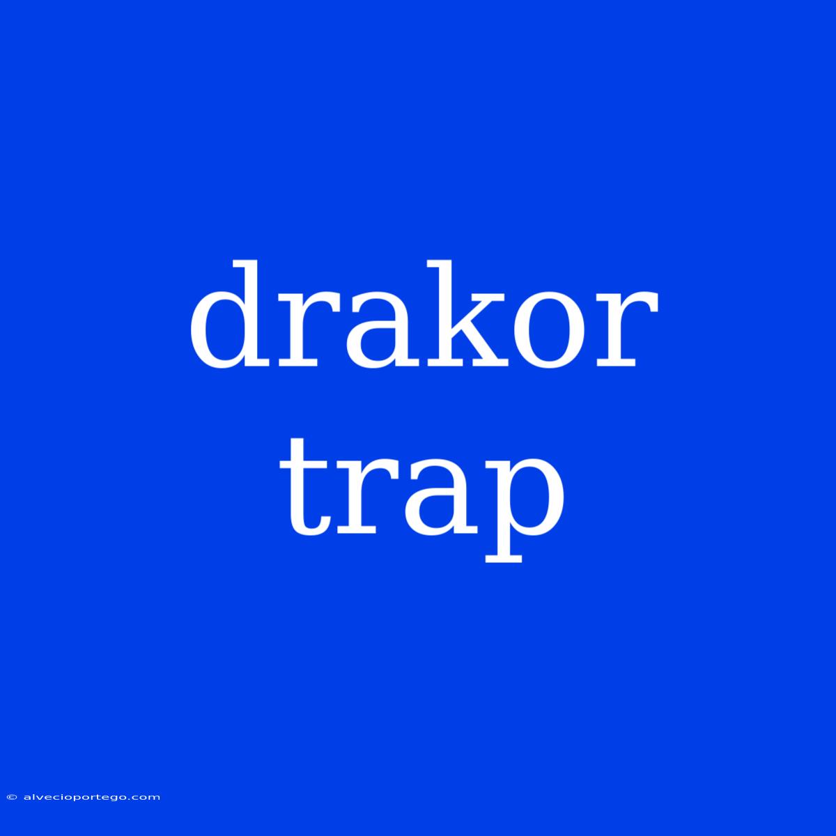 Drakor Trap