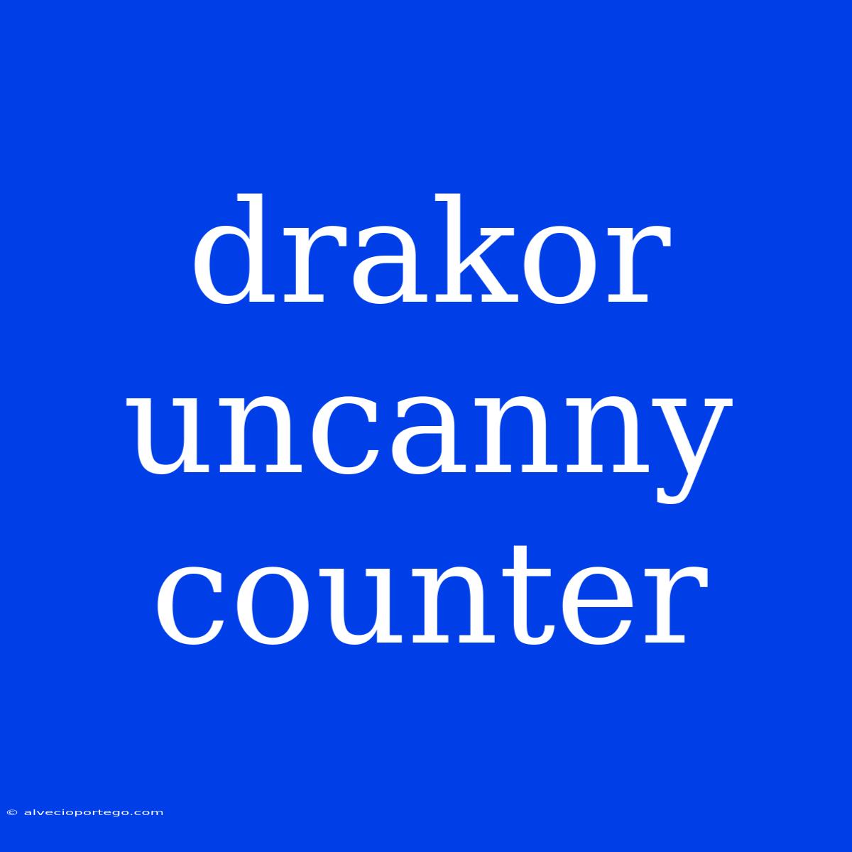 Drakor Uncanny Counter