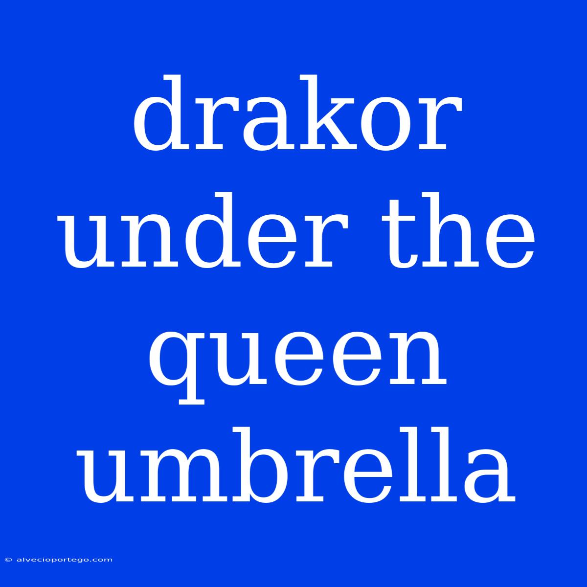 Drakor Under The Queen Umbrella