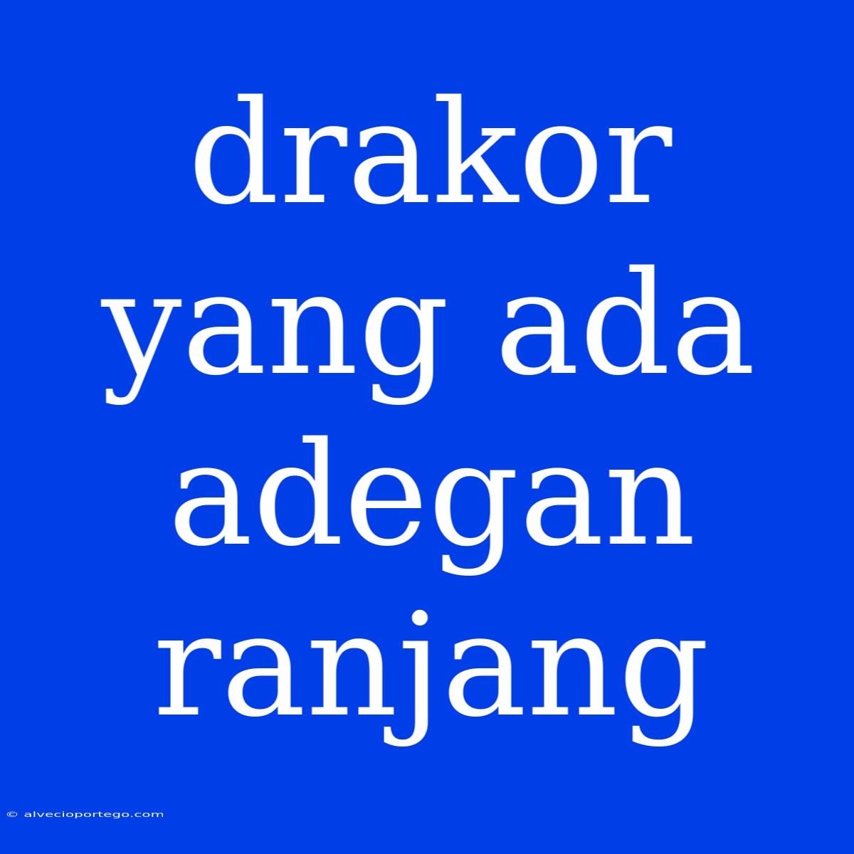 Drakor Yang Ada Adegan Ranjang