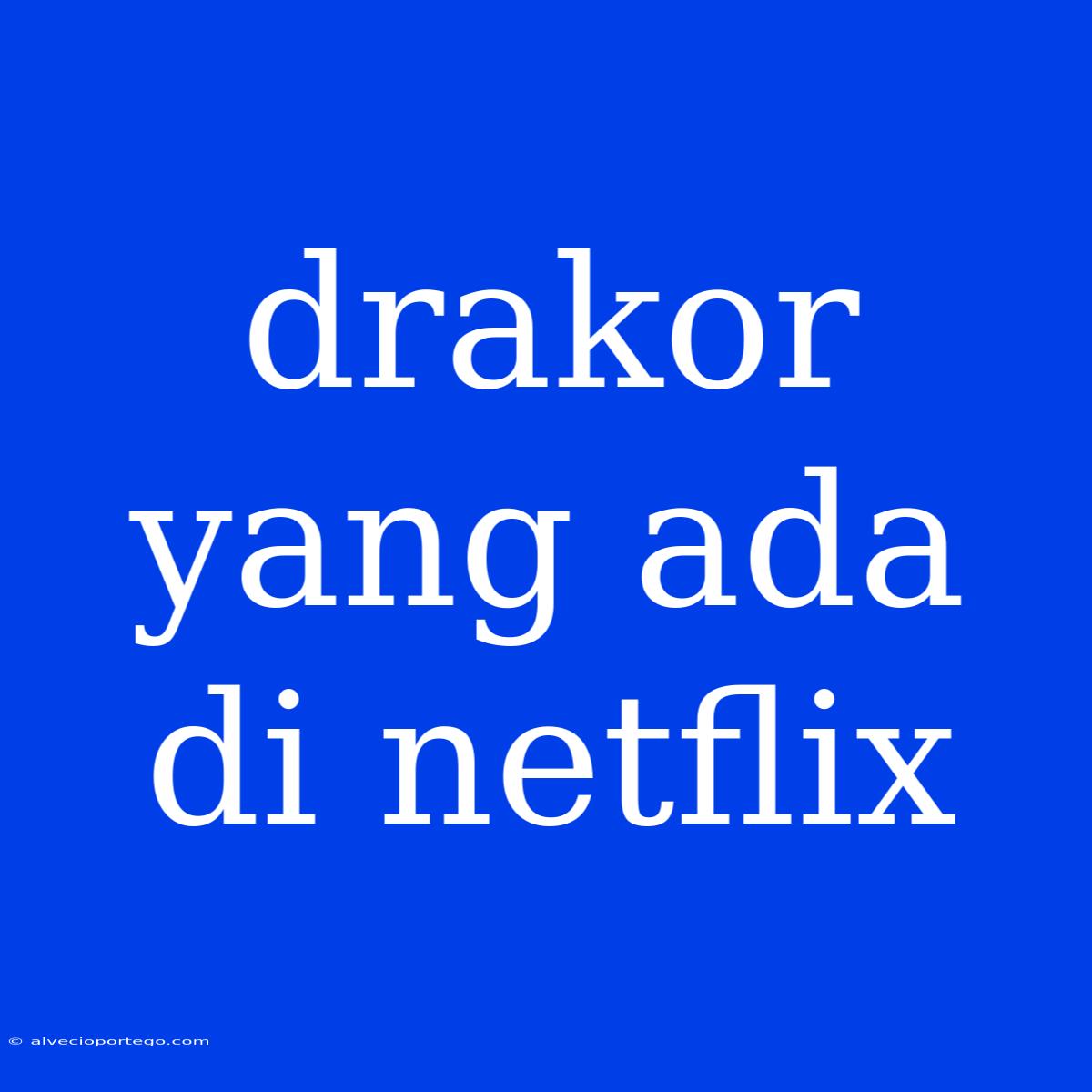 Drakor Yang Ada Di Netflix