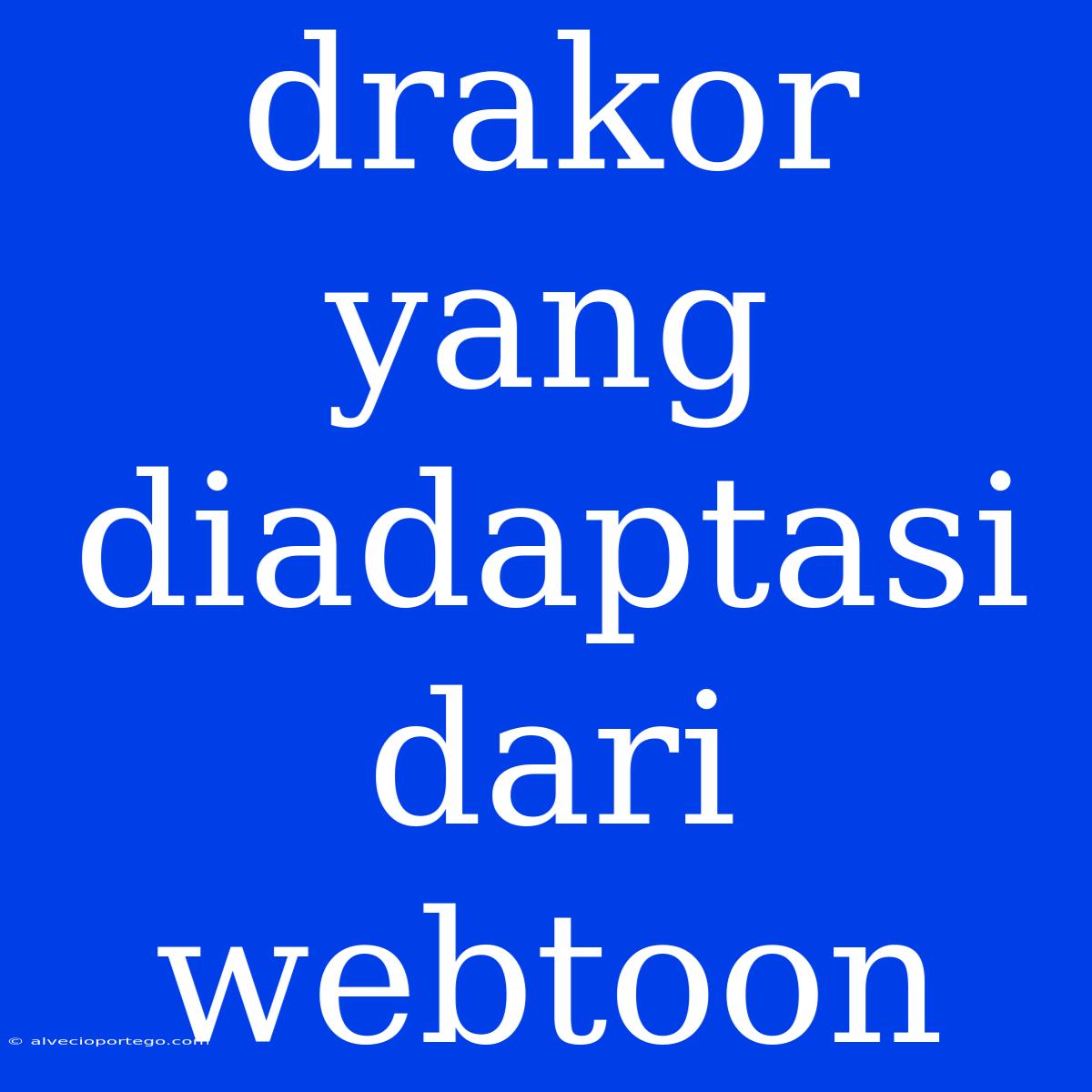 Drakor Yang Diadaptasi Dari Webtoon