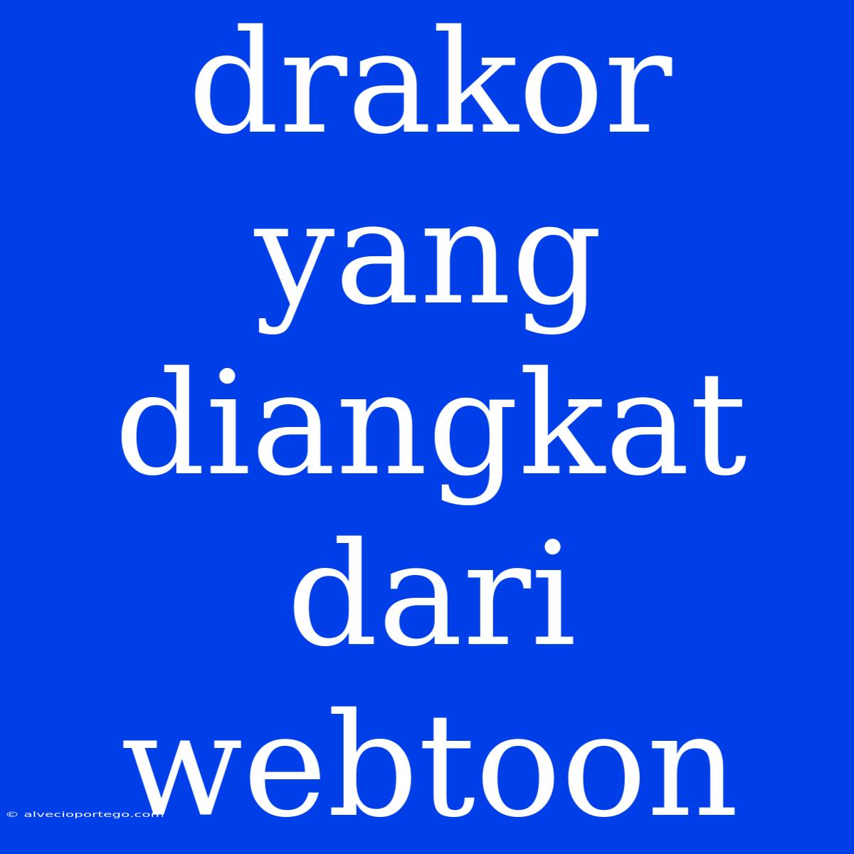 Drakor Yang Diangkat Dari Webtoon