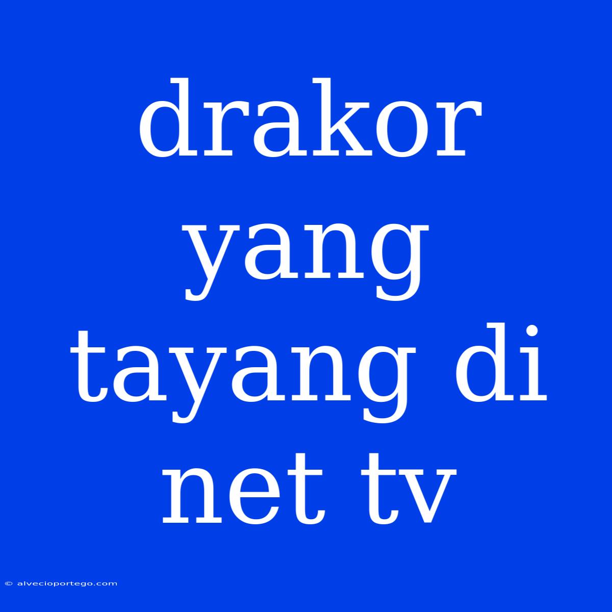 Drakor Yang Tayang Di Net Tv