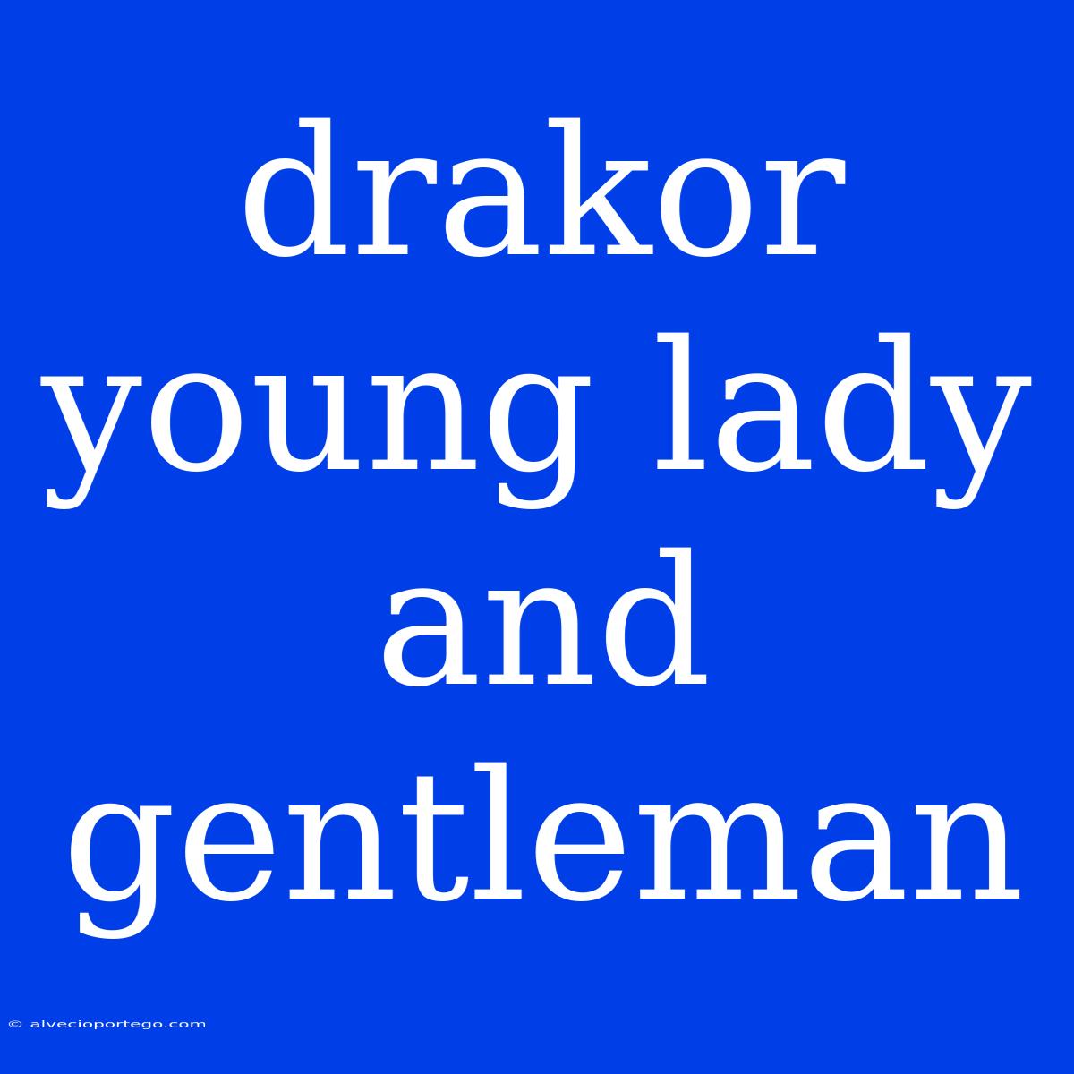 Drakor Young Lady And Gentleman