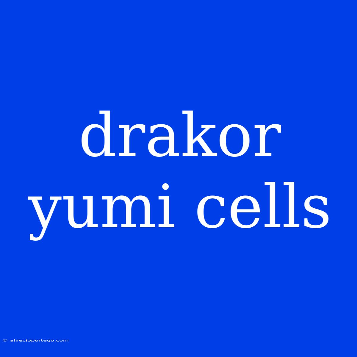 Drakor Yumi Cells