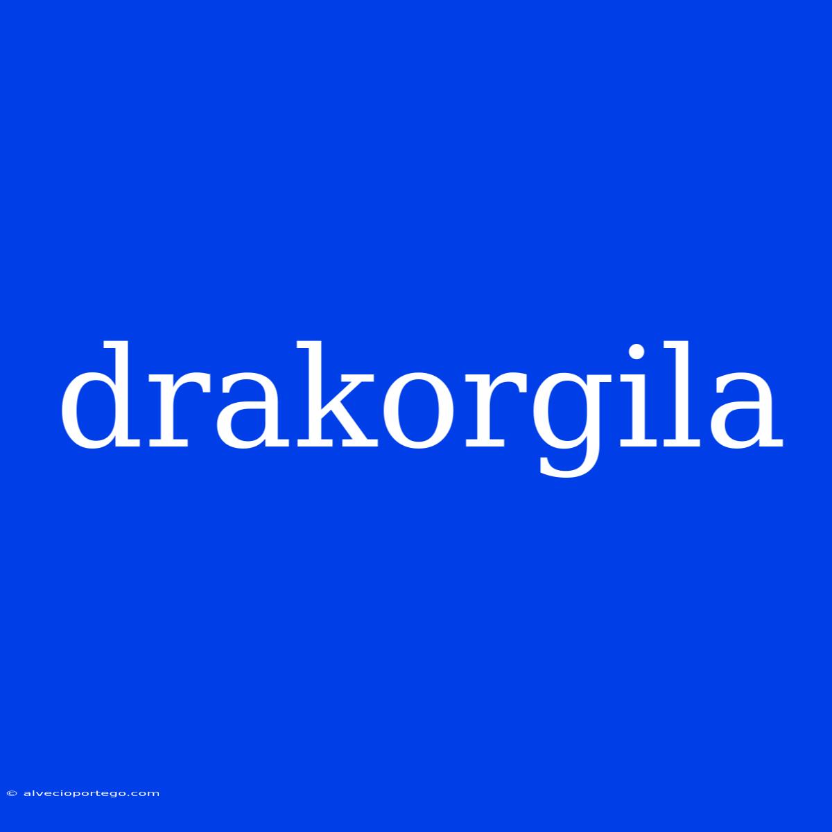 Drakorgila