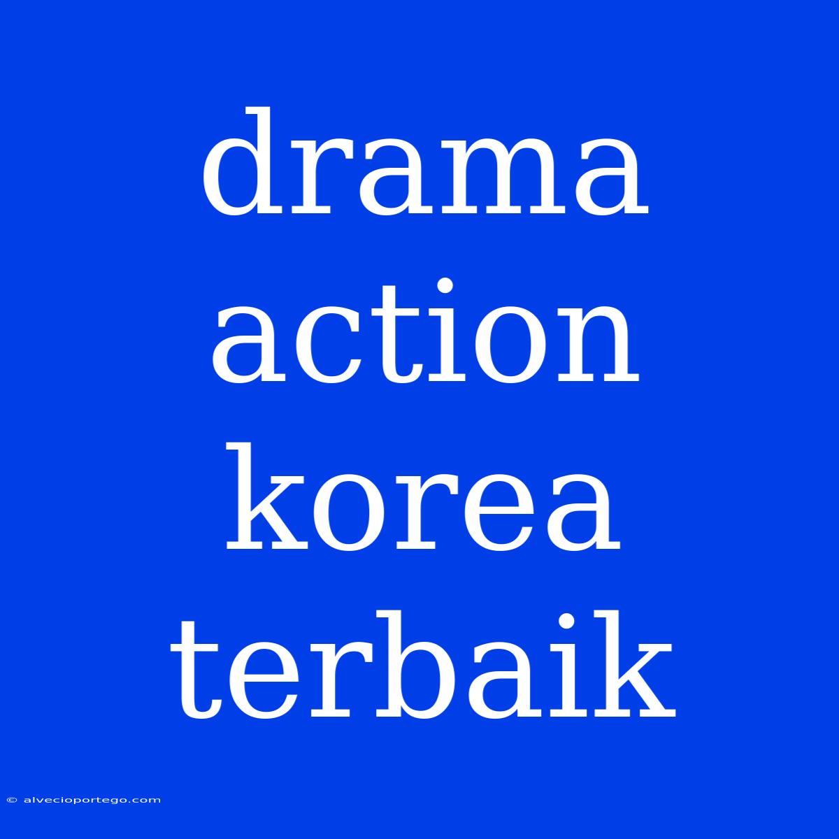 Drama Action Korea Terbaik