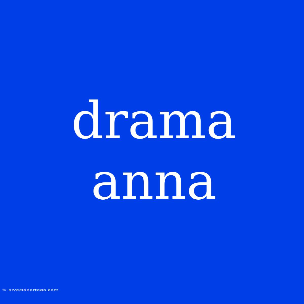 Drama Anna