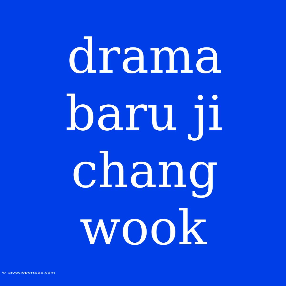 Drama Baru Ji Chang Wook