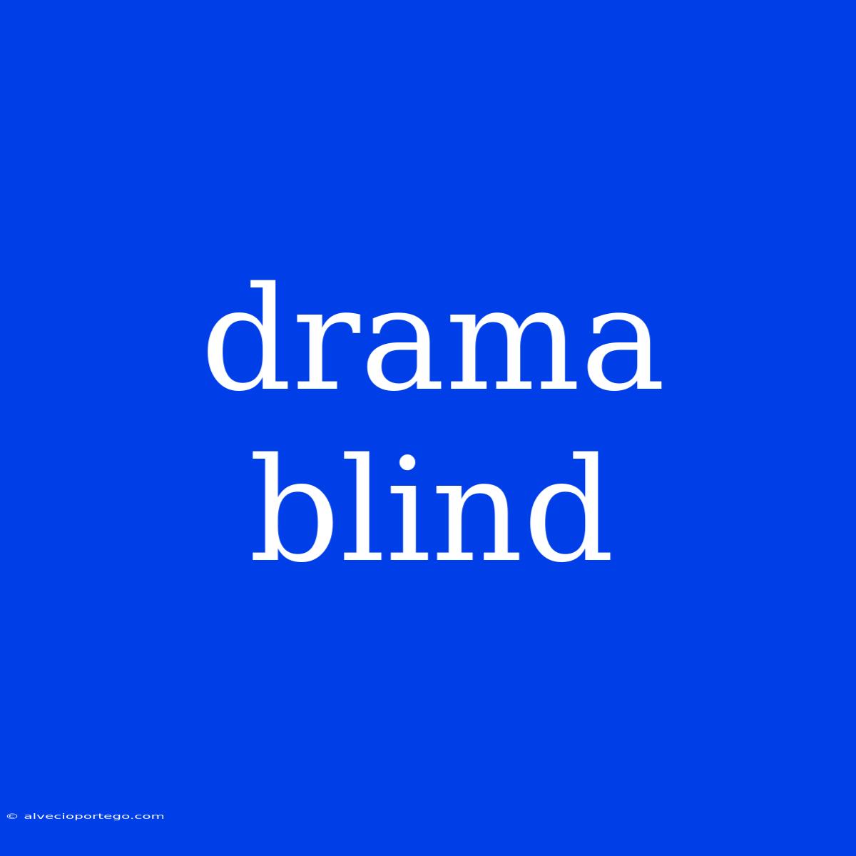 Drama Blind