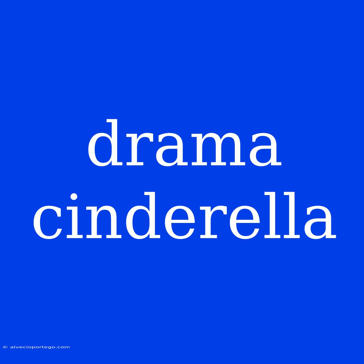 Drama Cinderella