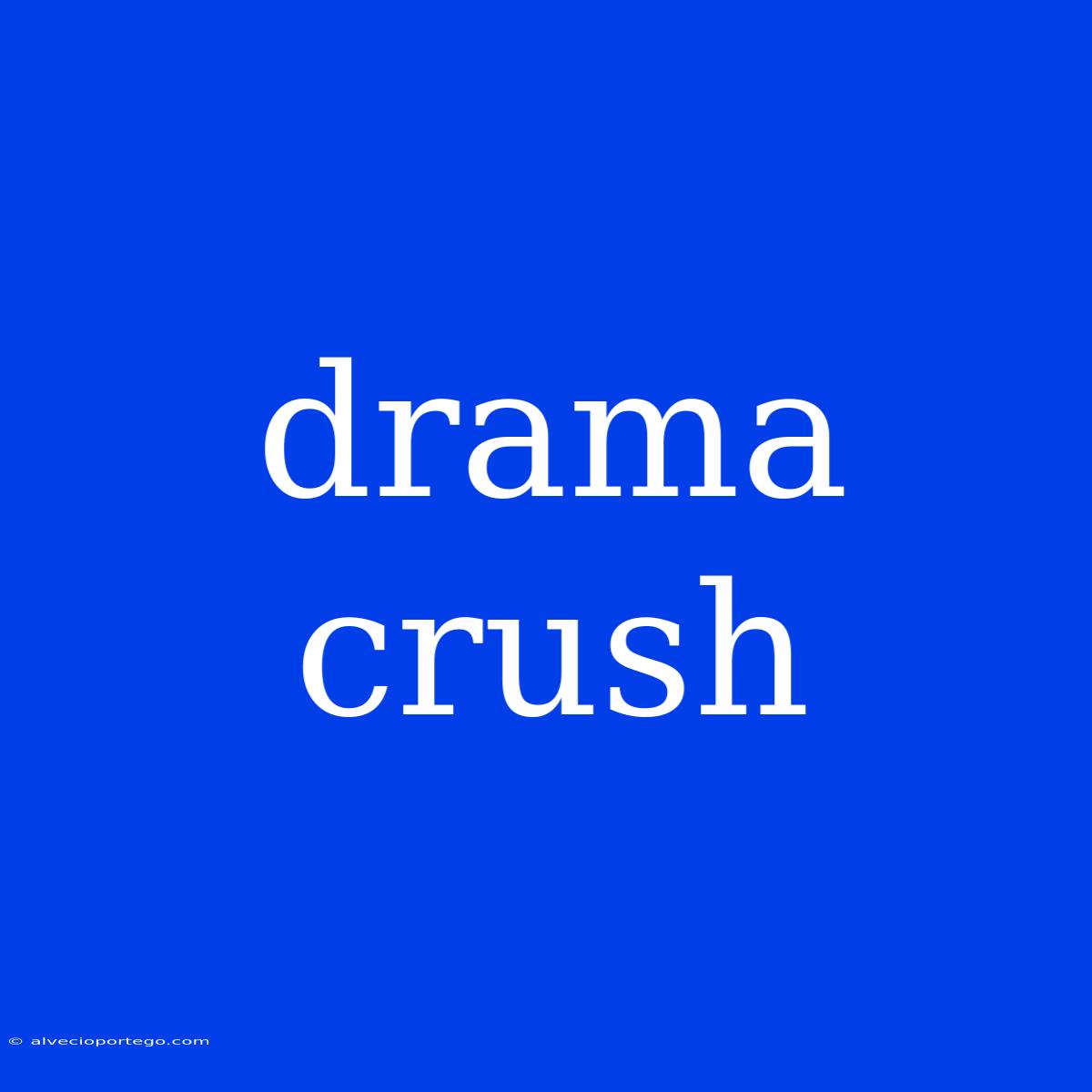 Drama Crush