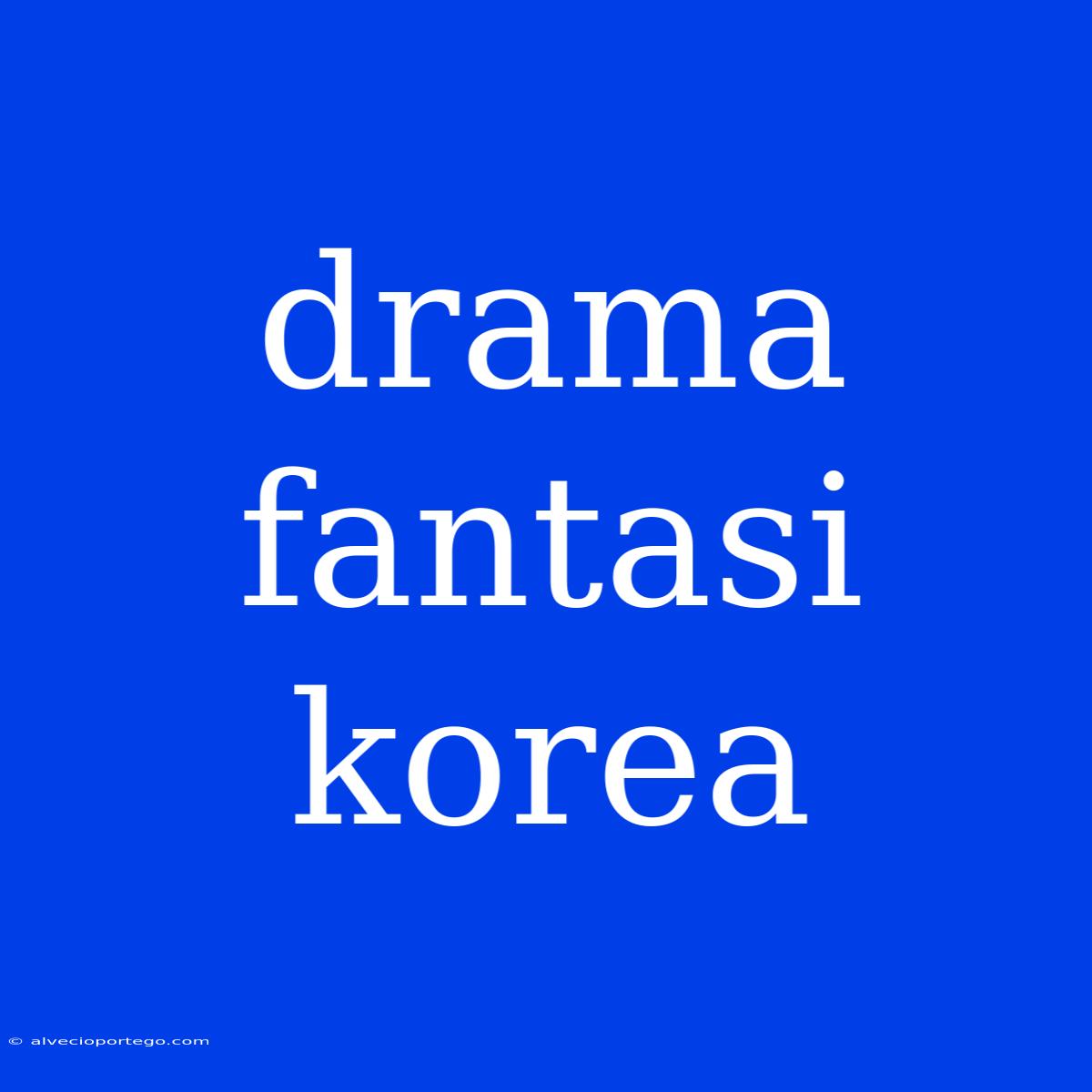 Drama Fantasi Korea