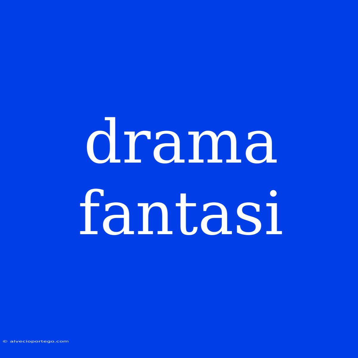 Drama Fantasi