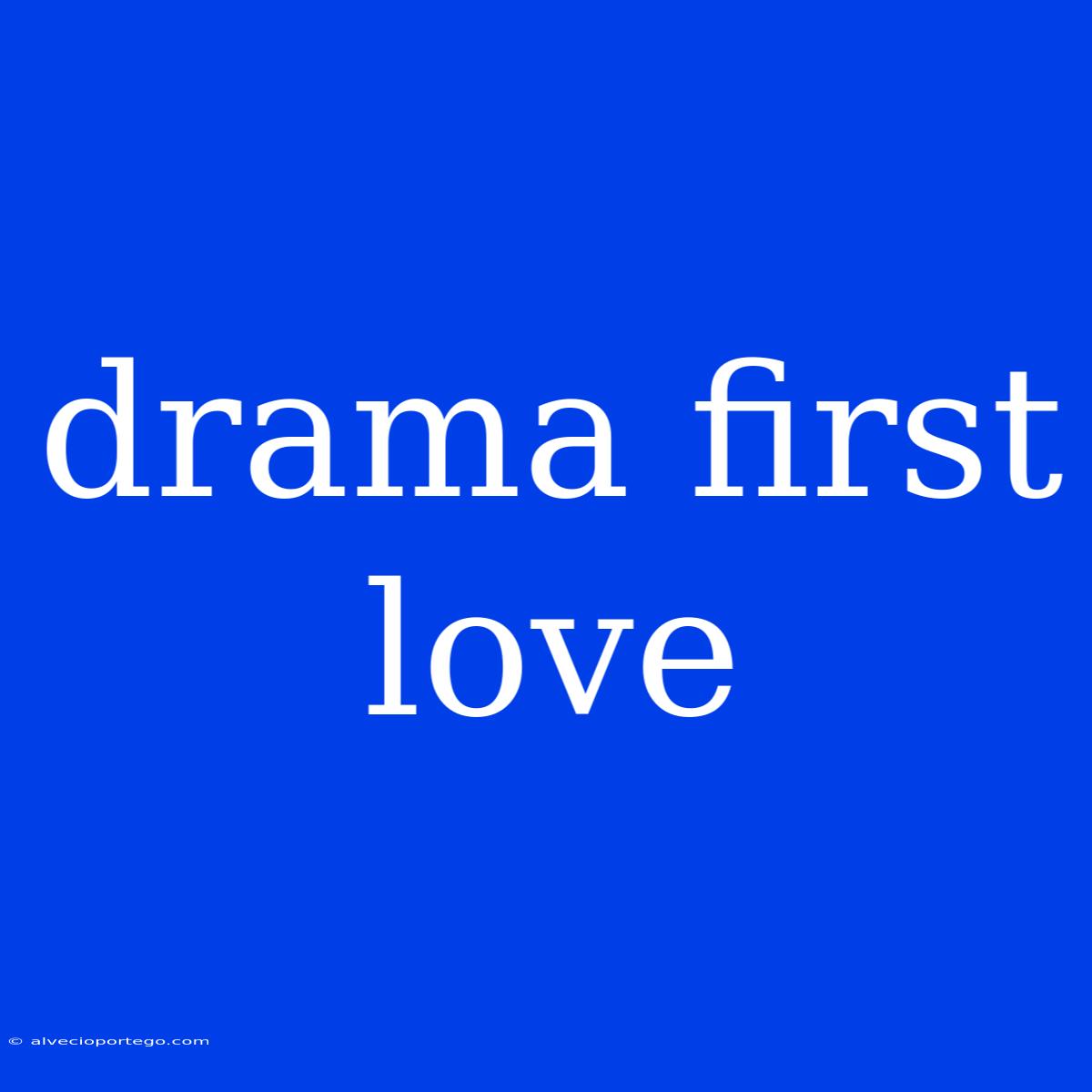 Drama First Love