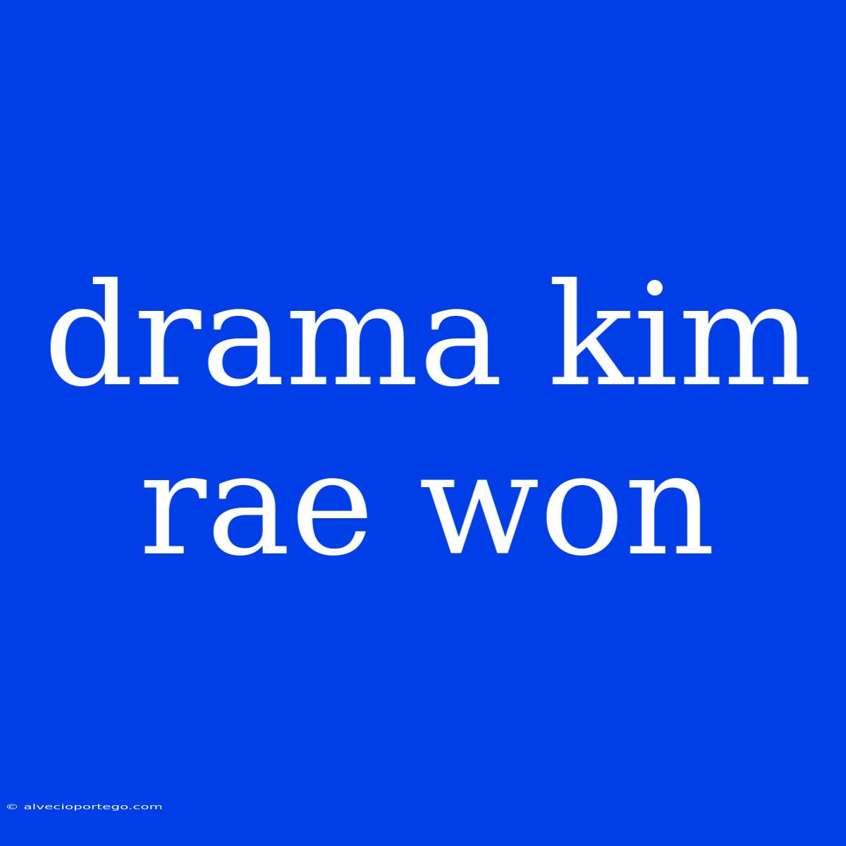 Drama Kim Rae Won