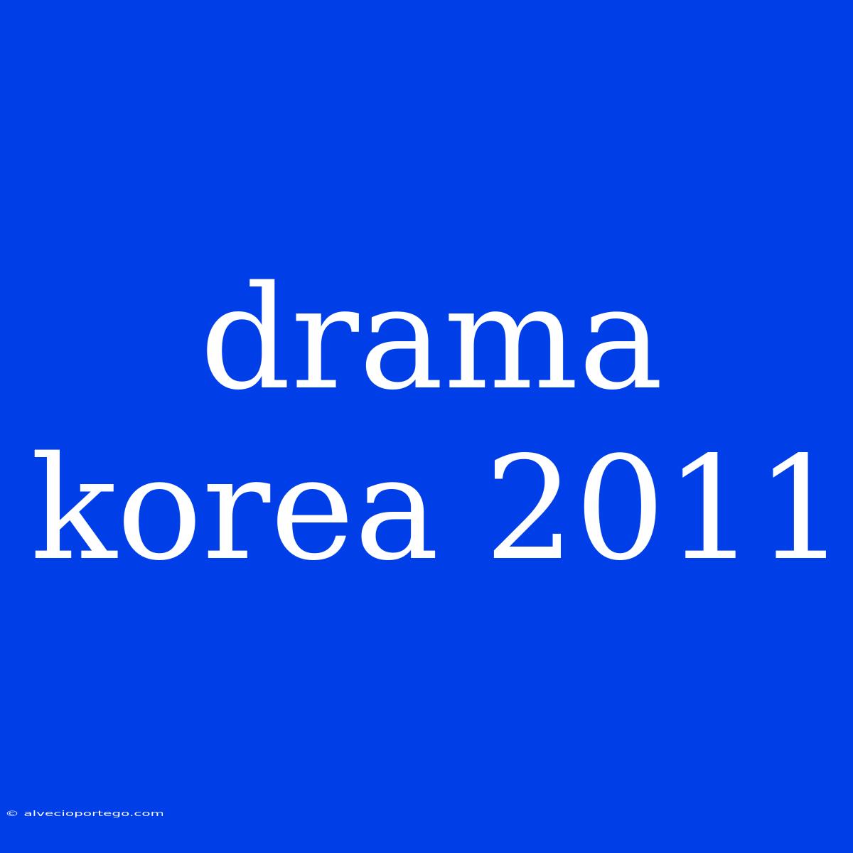 Drama Korea 2011