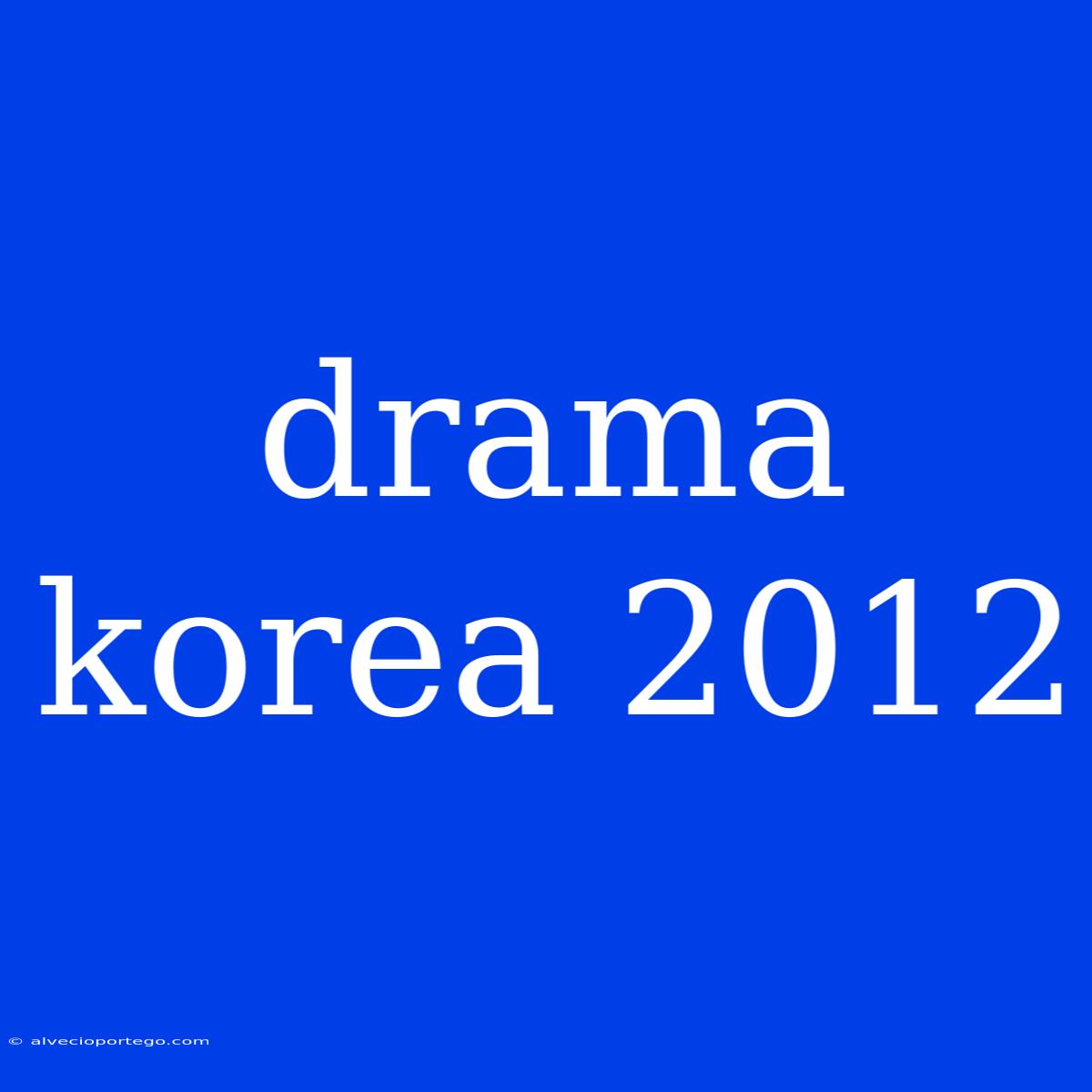 Drama Korea 2012