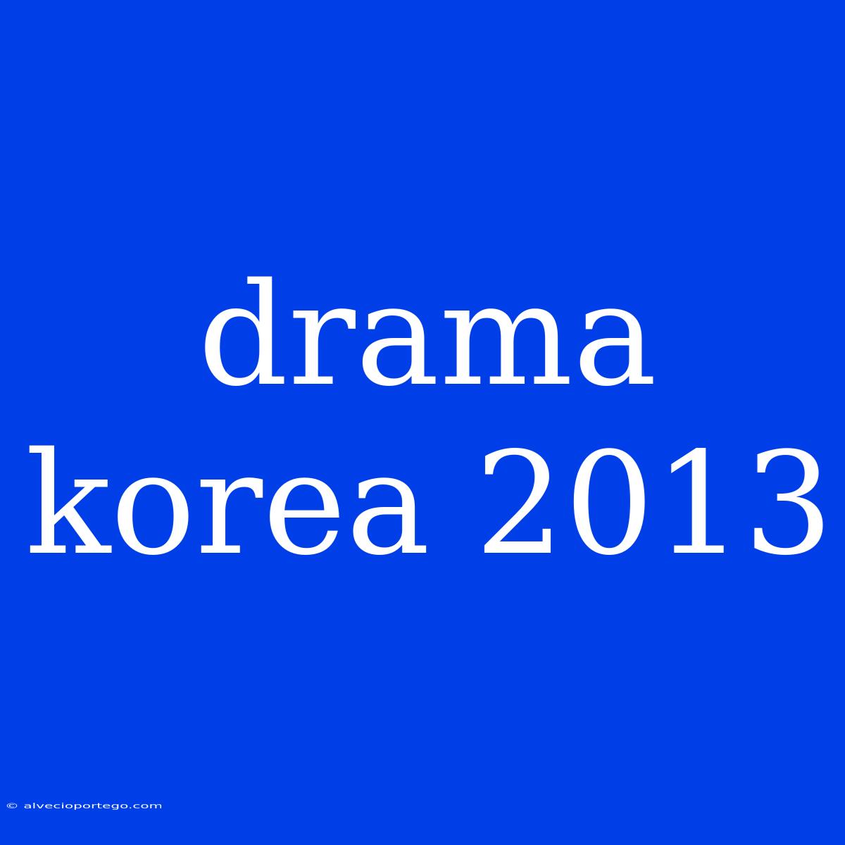 Drama Korea 2013