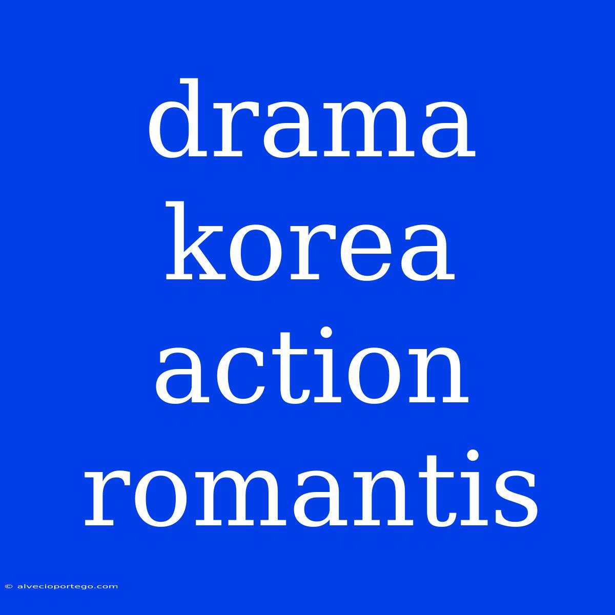 Drama Korea Action Romantis