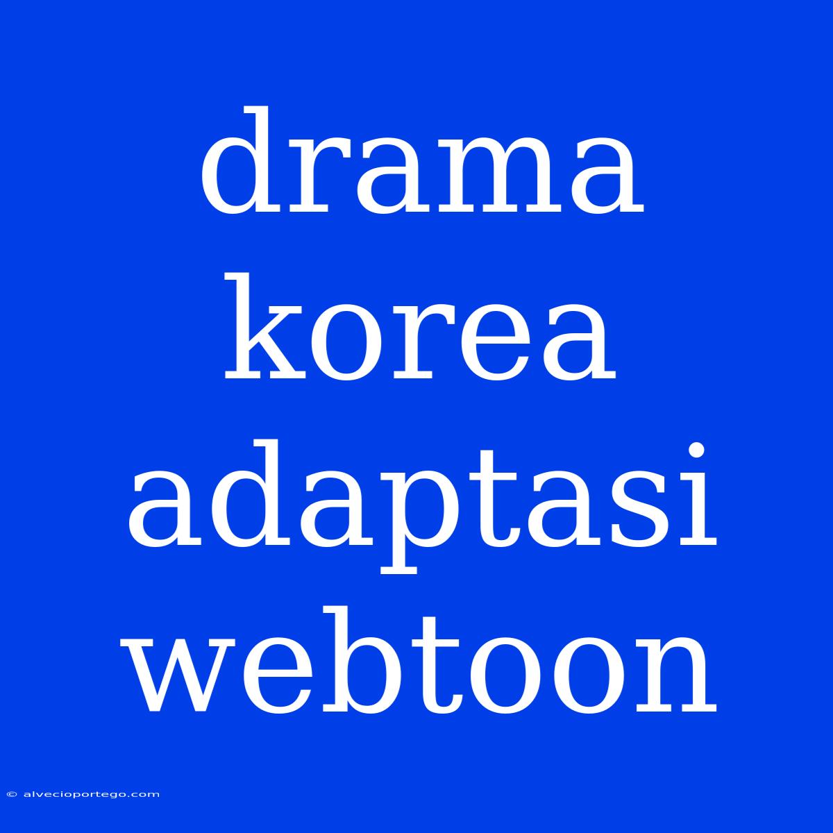 Drama Korea Adaptasi Webtoon