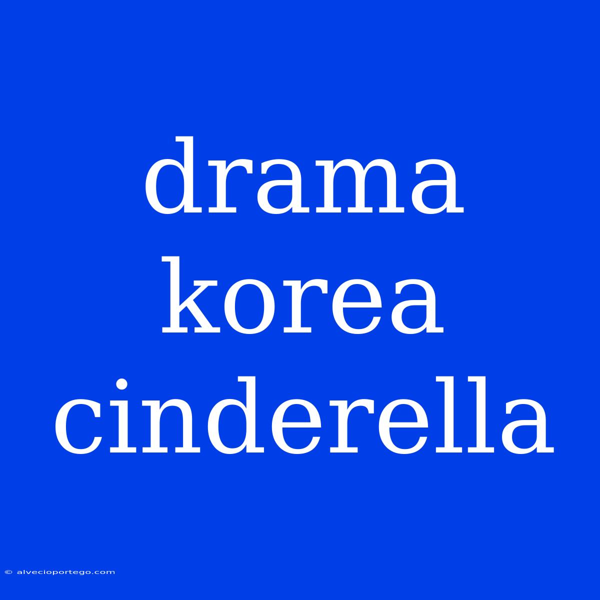 Drama Korea Cinderella