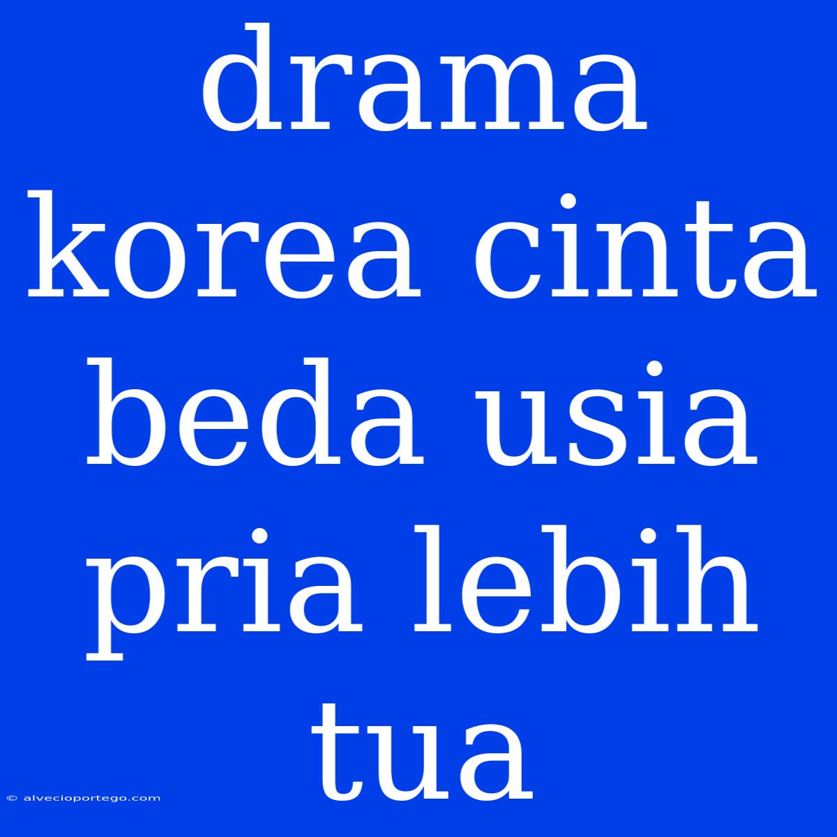 Drama Korea Cinta Beda Usia Pria Lebih Tua