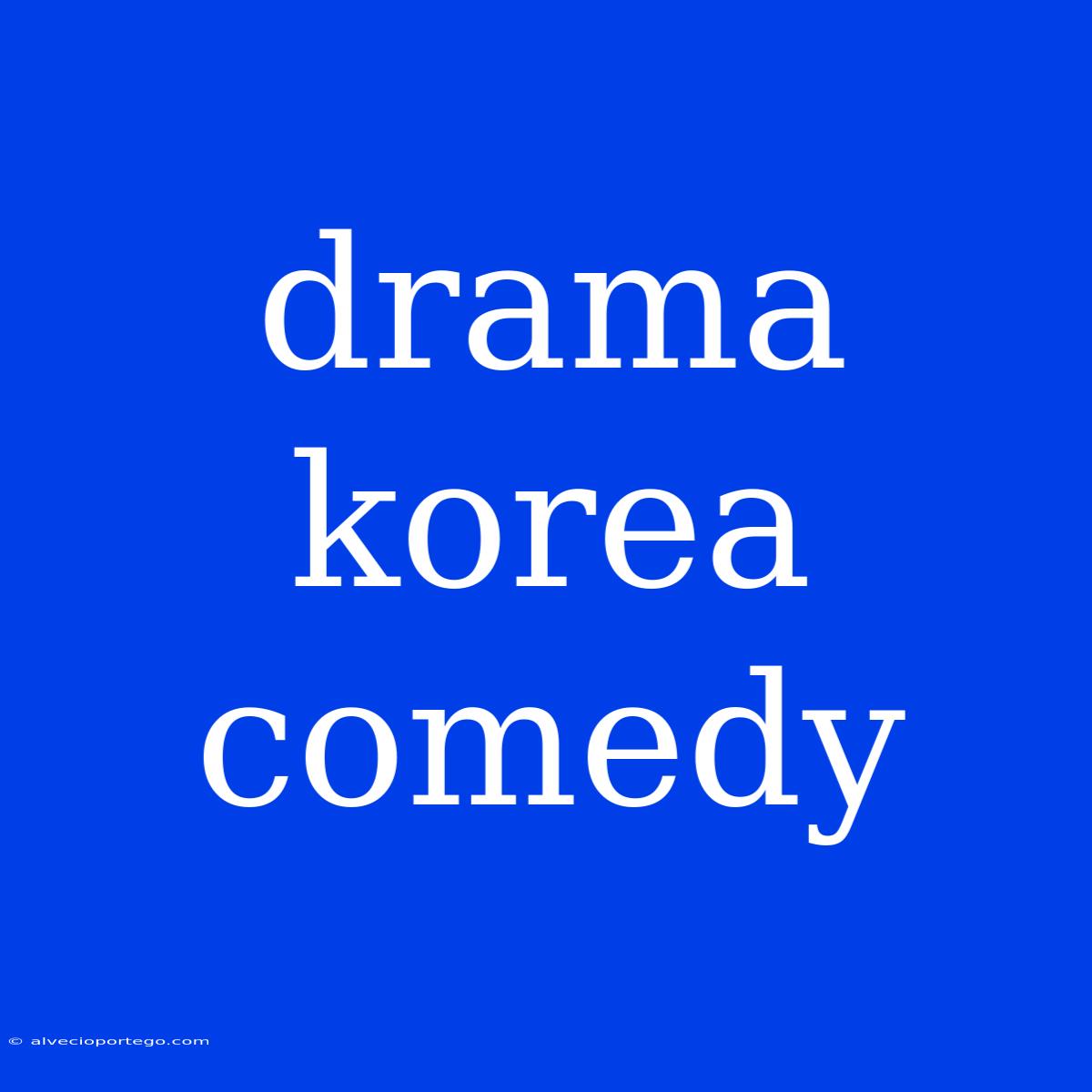 Drama Korea Comedy