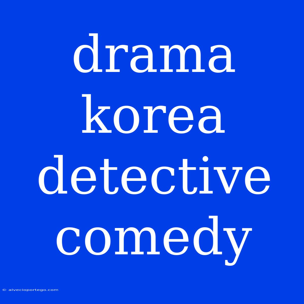 Drama Korea Detective Comedy