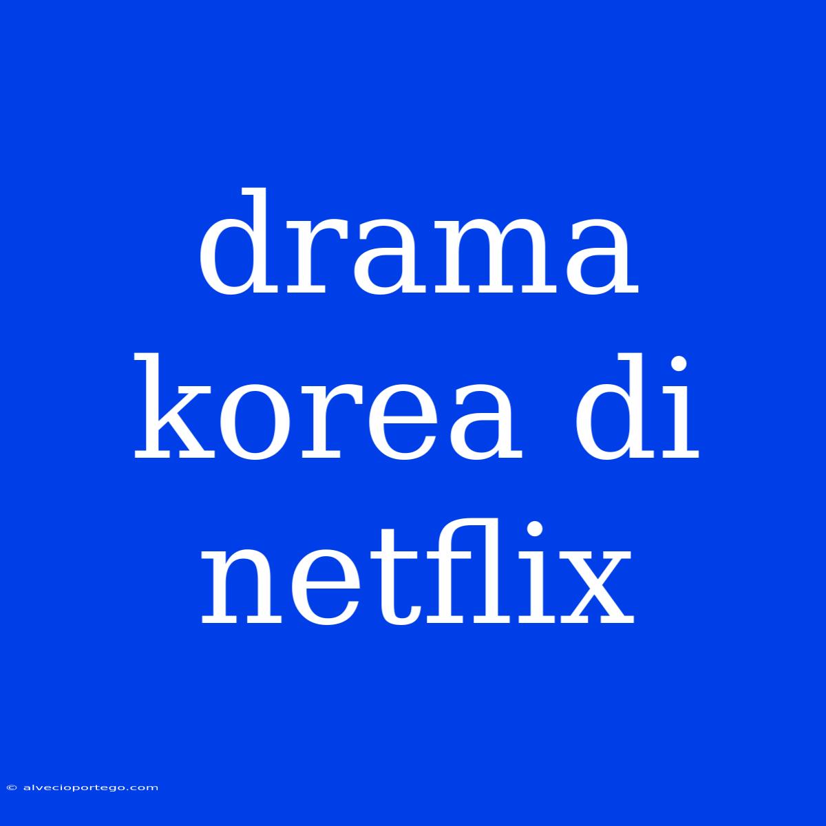 Drama Korea Di Netflix