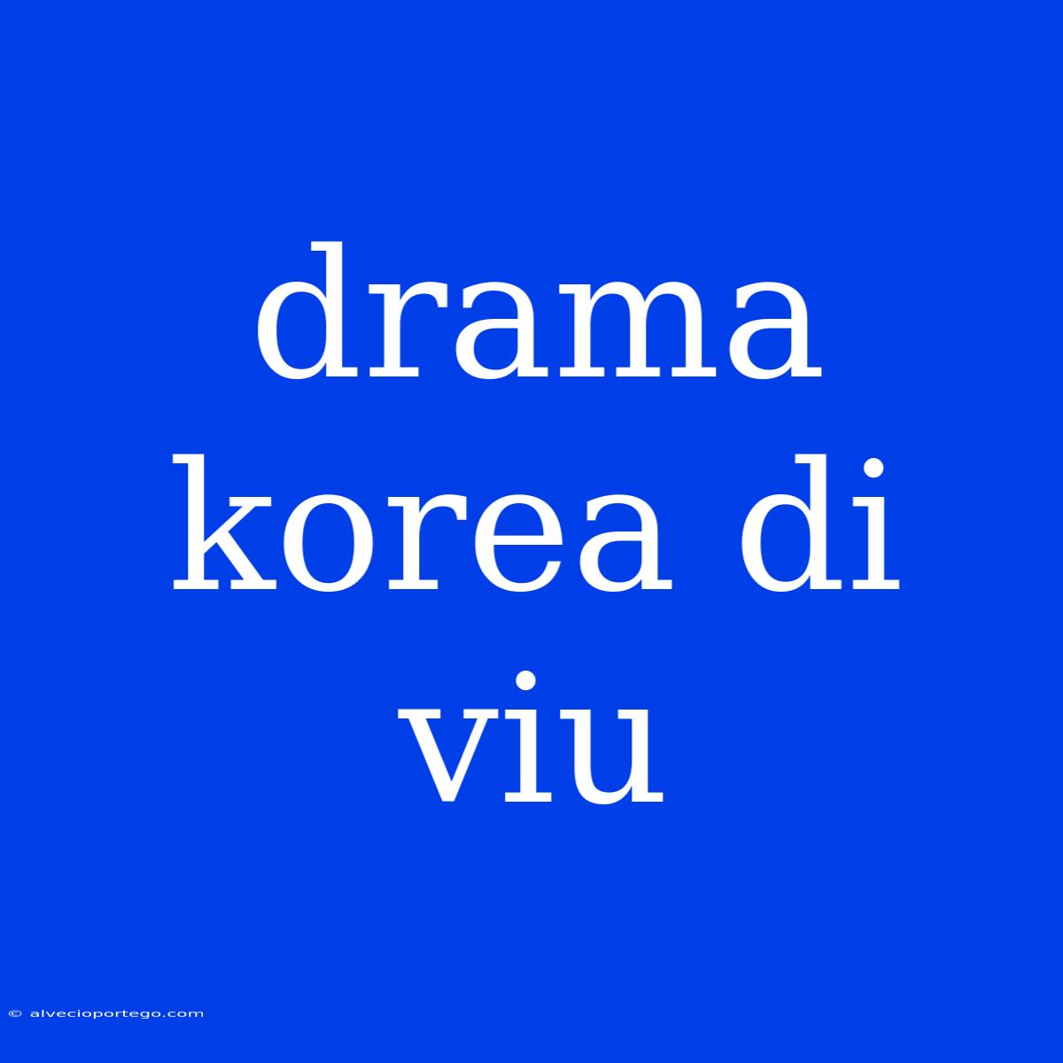 Drama Korea Di Viu