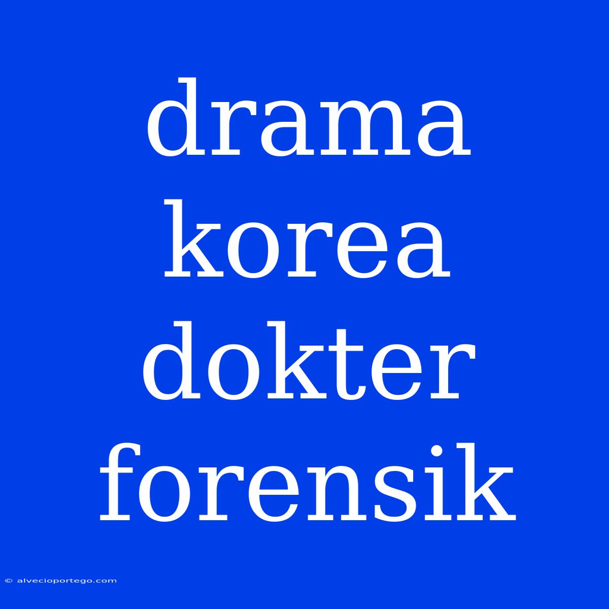 Drama Korea Dokter Forensik