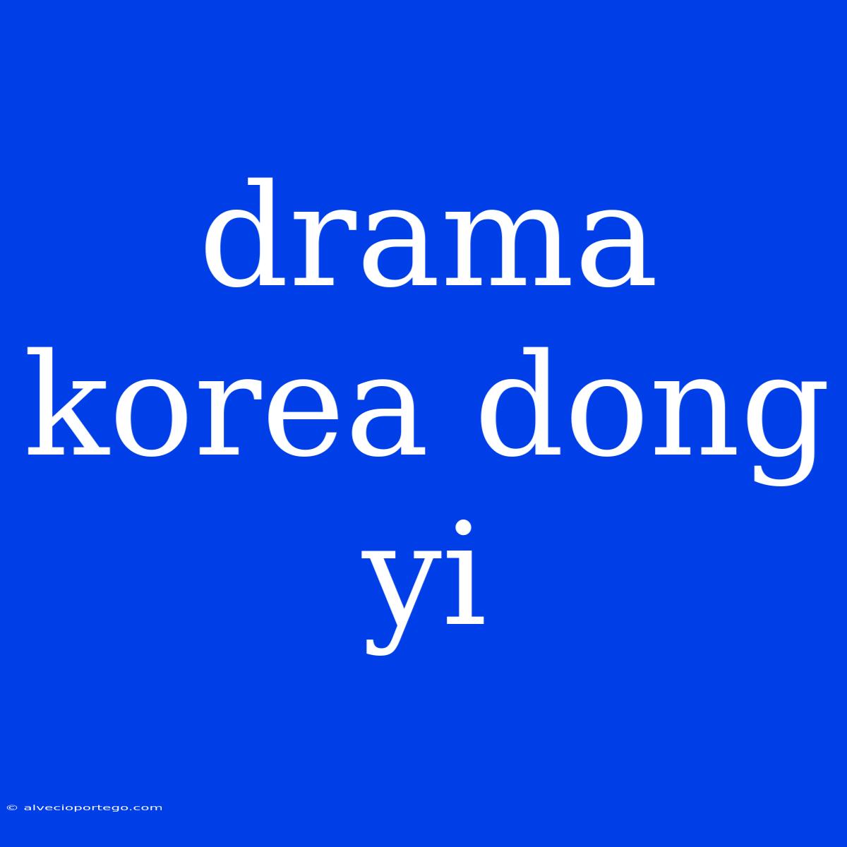 Drama Korea Dong Yi