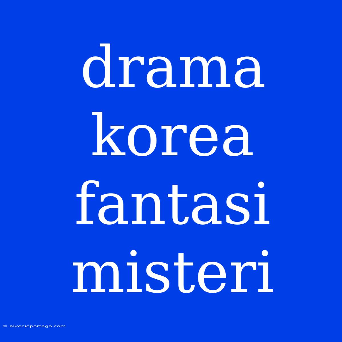 Drama Korea Fantasi Misteri