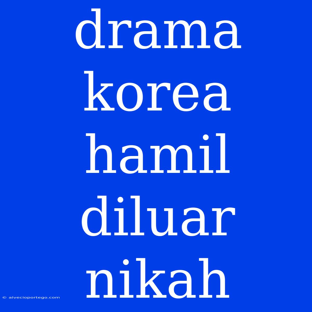 Drama Korea Hamil Diluar Nikah