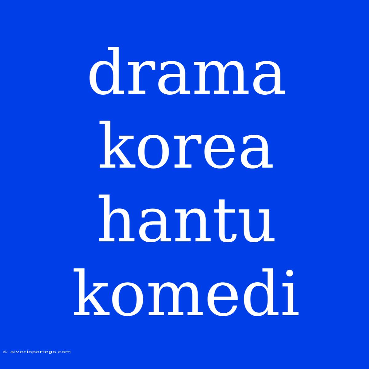 Drama Korea Hantu Komedi