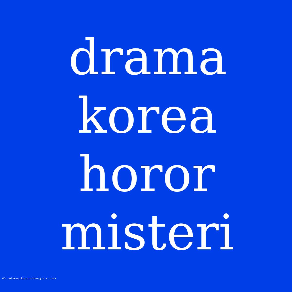 Drama Korea Horor Misteri