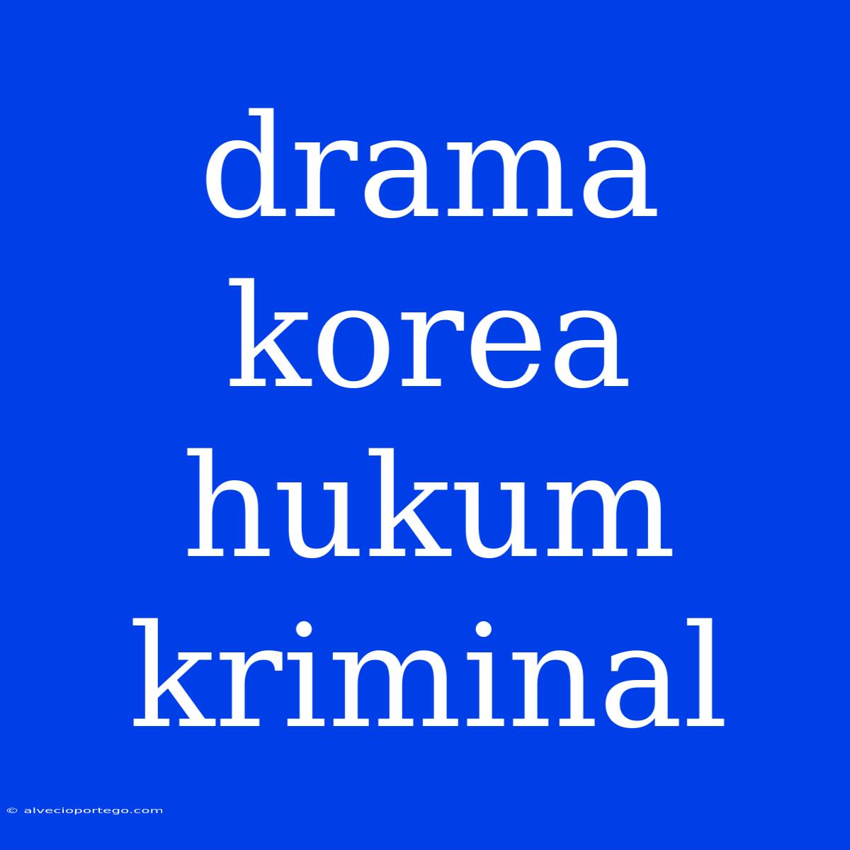 Drama Korea Hukum Kriminal