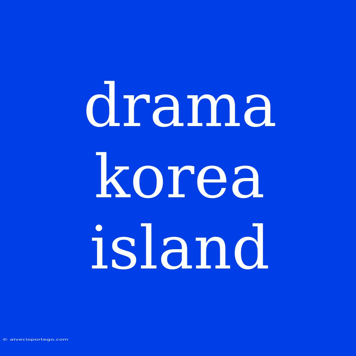 Drama Korea Island